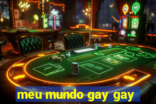 meu mundo gay gay